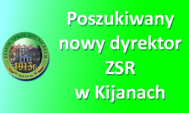 Powiat szuka nowego dyrektora ZSR w Kijanach.